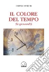 Il colore del tempo (le giovanili) libro