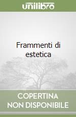 Frammenti di estetica libro