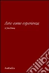 Arte come esperienza libro di Dewey John Matteucci G. (cur.)