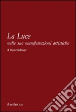 La Luce nelle sue manifestazioni artistiche libro