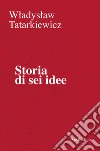 Storia di sei idee libro