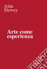 Arte come esperienza libro