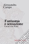 Fantasma e sensazione. Lacan con Kant libro