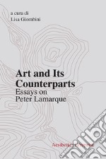 Art and its counterparts. Esssays on Peter Lamarque