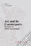 Art and its counterparts. Esssays on Peter Lamarque libro