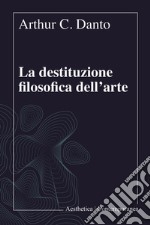 La destituzione filosofica dell'arte libro