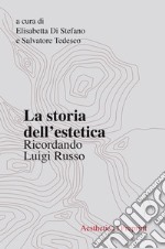 La storia dell'estetica. Ricordando Luigi Russo libro