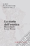 La storia dell'estetica. Ricordando Luigi Russo libro