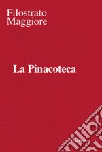 La Pinacoteca. Nuova ediz. libro