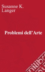 Problemi dell'arte. Ediz. critica