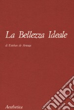 La bellezza ideale. Nuova ediz.