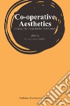 Co-operative aesthetics. A quasi-manifesto for the 21th Century libro di Iannilli G. L. (cur.)