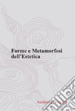 Forme e metamorfosi dell'estetica libro