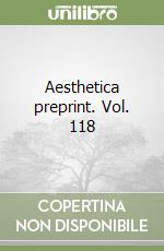 Aesthetica preprint. Vol. 118 libro