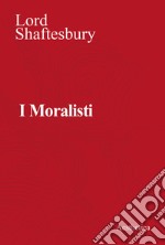 I moralisti. Nuova ediz. libro