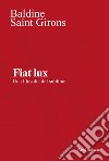 Fiat lux. Una filosofia del sublime. Nuova ediz. libro