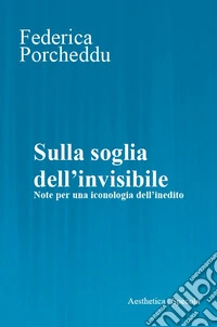 Sulla soglia dell'invisibile. Note per una iconologia dell'inedito libro