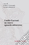 Emilio Garroni. Un nuovo sguardo-attraverso libro