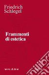 Frammenti di estetica. Nuova ediz. libro