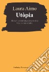 Utòpia. Elementi per un'educazione estetica. Nascita e matematica libro