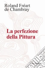 La perfezione della pittura libro