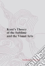 Kant's theory of the sublime and the visual arts libro