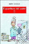 Il guardiano del water libro