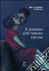 Il mistero dell'amore eterno libro