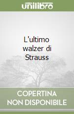 L'ultimo walzer di Strauss