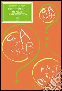 Che strano! Mi piace la grammatica!