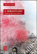 San Sebastiano. Tradizioni del culto in Sicilia libro