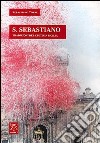 San Sebastiano. Tradizioni del culto in Sicilia libro