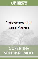 I mascheroni di casa Ranera