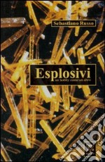 Esplosivi. Un hobby come un altro libro