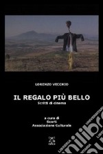 Il regalo più bello. Scritti di cinema libro