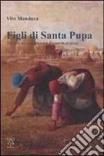 Figli di Santa Pupa. Tra fichi secchi, palloncini e bambole di pezza libro