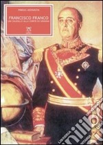 Francisco Franco. Un caudillo alla corte di Spagna libro