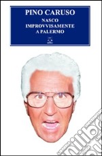 Nasco improvvisamente a Palermo libro