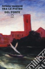 Tra le pietre del ponte libro