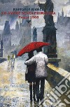 Un amore senza Primavera. Praga 1968 libro