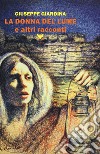 La donna del lume e altri racconti libro di Giardina Giuseppe