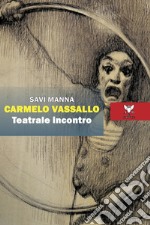 Carmelo Vassallo. Teatrale incontro libro