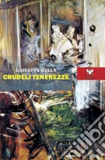 Crudeli tenerezze libro