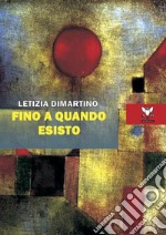 Fino a quando esisto libro