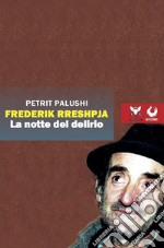 Frederik Rreshpja. La notte del delirio libro