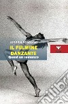 Il fulmine danzante. Quasi un romanzo libro