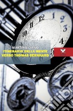 Itinerario della mente verso Thomas Bernhard libro