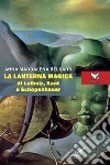 La lanterna magica di Leibniz, Kant e Schopenhauer libro