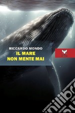 Il mare non mente mai libro