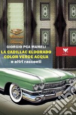 La Cadillac Eldorado color verde acqua e altri racconti